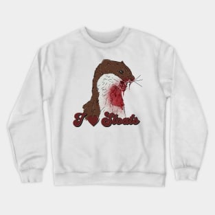 I Love Stoats Crewneck Sweatshirt